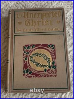 Antique 1902 The Unexpected Christ Evangelistic Sermons by Banks, Louis Albert Antique 1902 The Unexpected Christ Evangelistic Sermons by Banks, Louis Albert