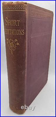 Antique Religious Book 1887 Short Meditations ETC By J. G. B. 344 Pages Hardback